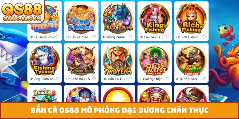 Bắn cá QS88 mô phỏng đại dương chân thực