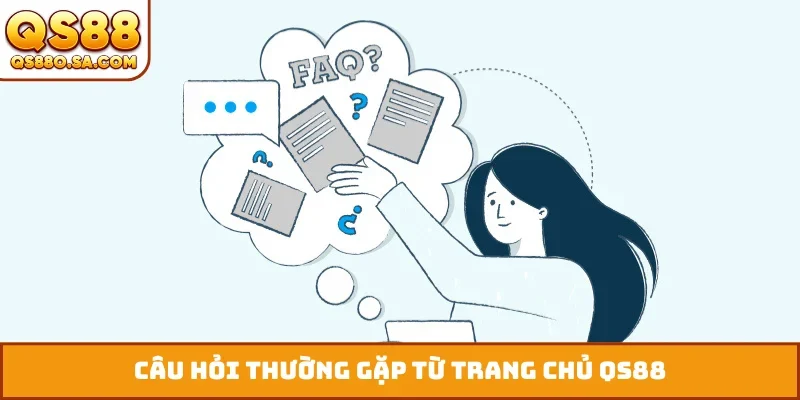 Câu hỏi thường gặp từ trang chủ QS88