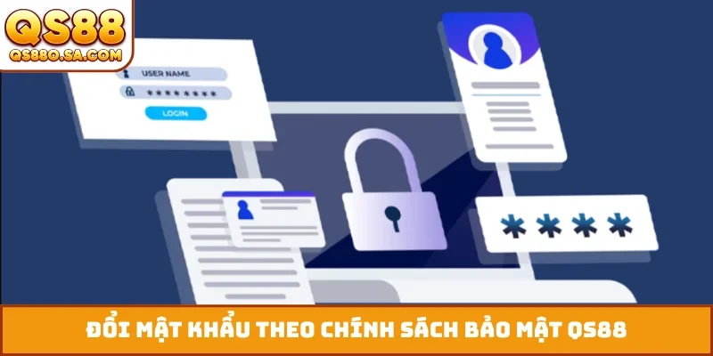 Đổi mật khẩu theo chính sách bảo mật QS88
