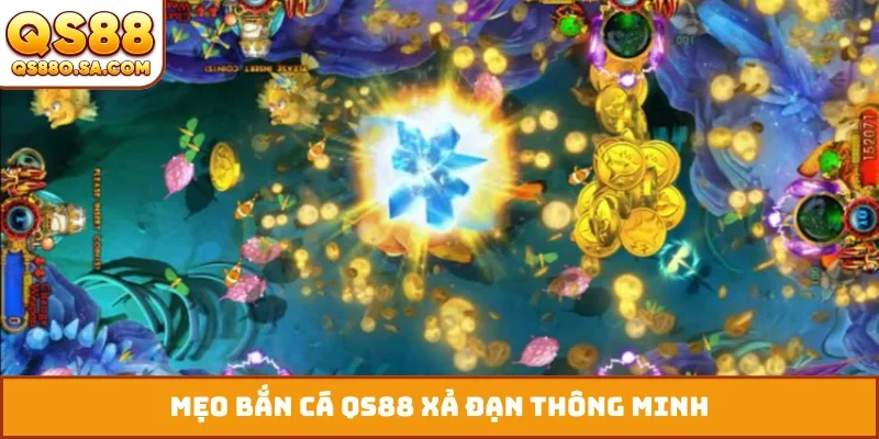Mẹo bắn cá QS88 xả đạn thông minh