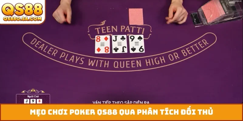 Mẹo chơi poker QS88 qua phân tích đối thủ