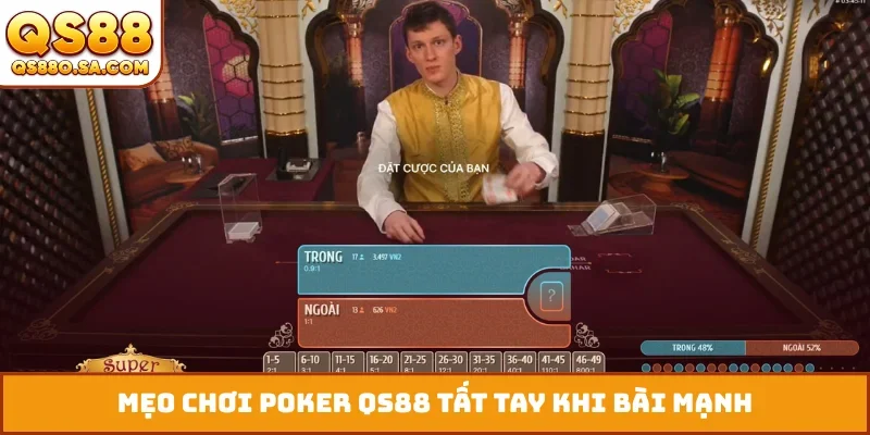 Mẹo chơi poker QS88 tất tay khi bài mạnh
