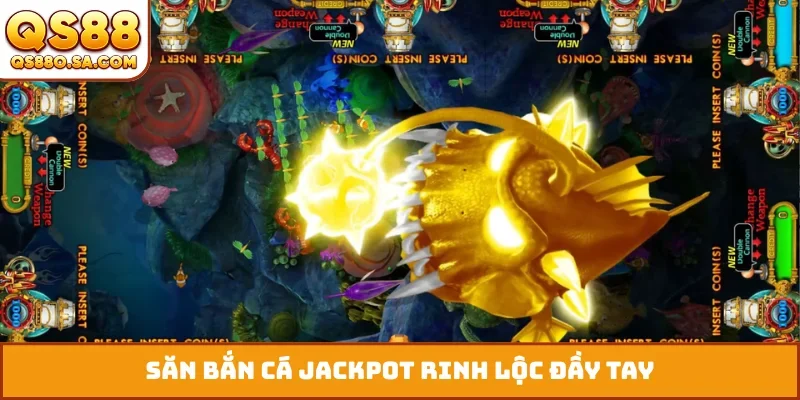 Săn bắn cá jackpot rinh lộc đầy tay
