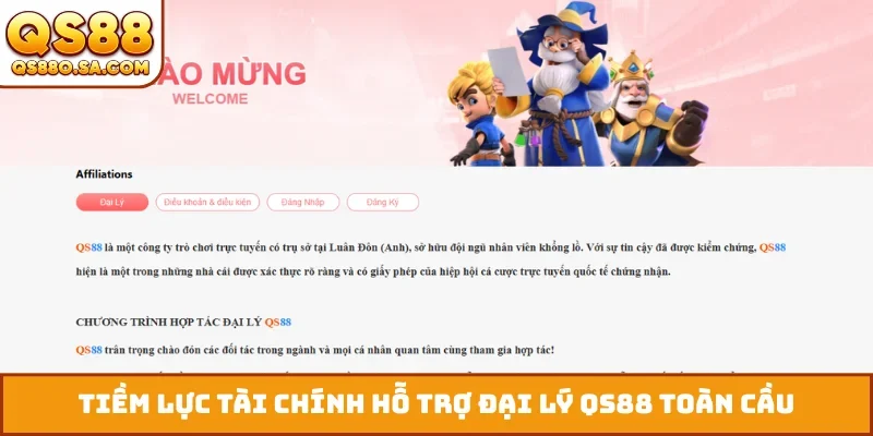Tiềm lực tài chính hỗ trợ đại lý QS88 toàn cầu