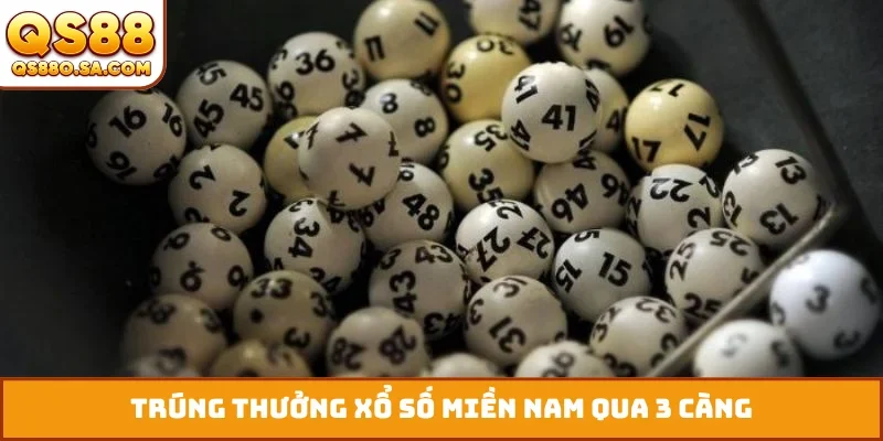 Trúng thưởng xổ số miền Nam qua 3 càng